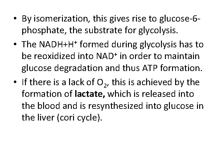  • By isomerization, this gives rise to glucose-6 phosphate, the substrate for glycolysis.