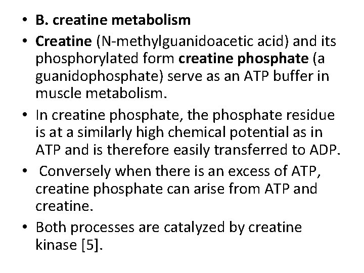  • B. creatine metabolism • Creatine (N-methylguanidoacetic acid) and its phosphorylated form creatine