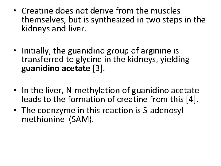  • Creatine does not derive from the muscles themselves, but is synthesized in