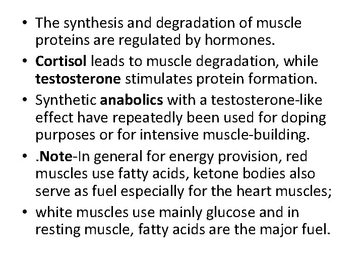  • The synthesis and degradation of muscle proteins are regulated by hormones. •