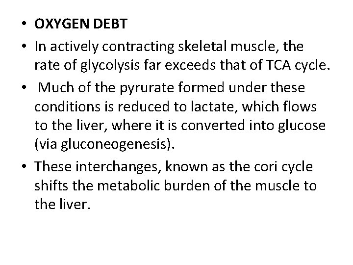  • OXYGEN DEBT • In actively contracting skeletal muscle, the rate of glycolysis