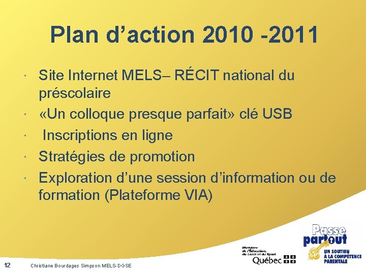 Plan d’action 2010 -2011 12 Site Internet MELS– RÉCIT national du préscolaire «Un colloque