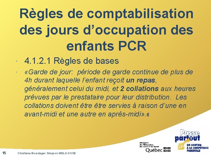 Règles de comptabilisation des jours d’occupation des enfants PCR 15 4. 1. 2. 1