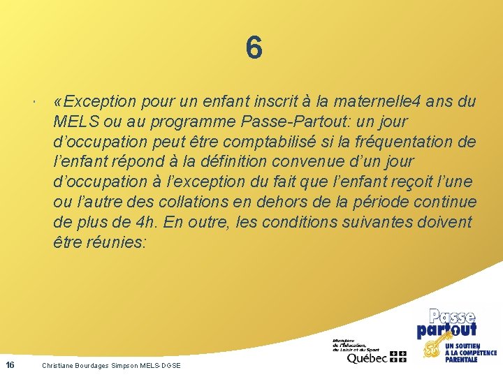 6 16 «Exception pour un enfant inscrit à la maternelle 4 ans du MELS