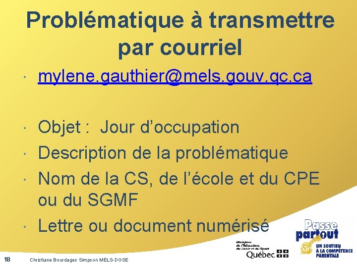 Problématique à transmettre par courriel mylene. gauthier@mels. gouv. qc. ca Objet : Jour d’occupation