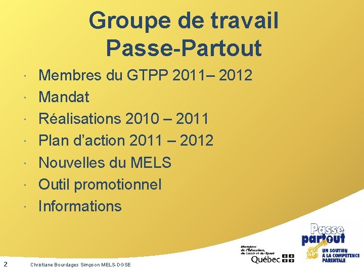 Groupe de travail Passe-Partout 2 Membres du GTPP 2011– 2012 Mandat Réalisations 2010 –