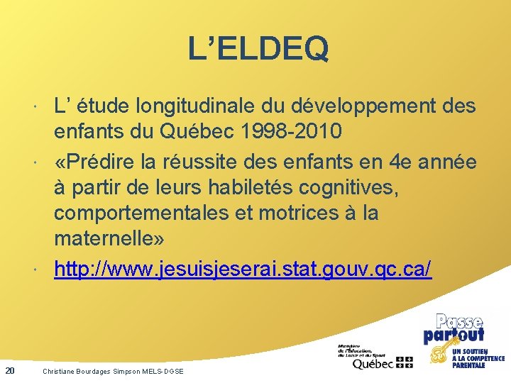 L’ELDEQ L’ étude longitudinale du développement des enfants du Québec 1998 -2010 «Prédire la