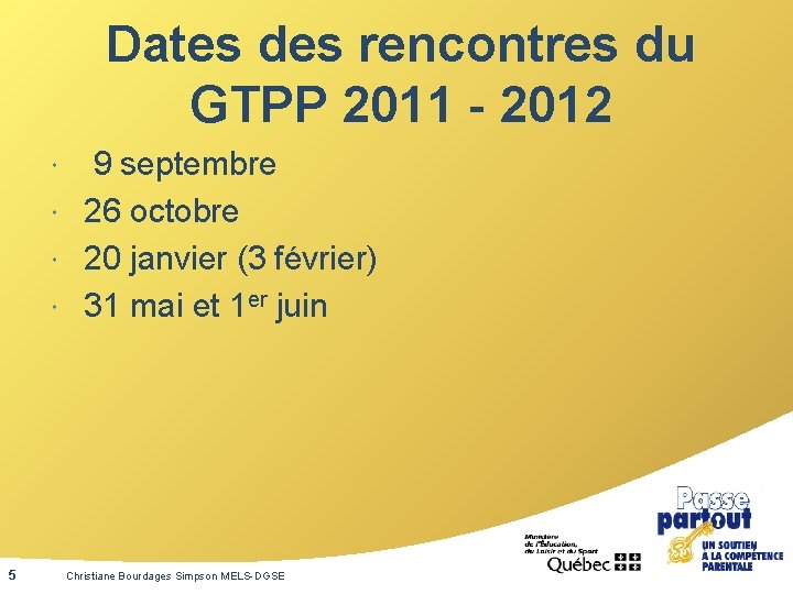 Dates des rencontres du GTPP 2011 - 2012 9 septembre 26 octobre 20 janvier