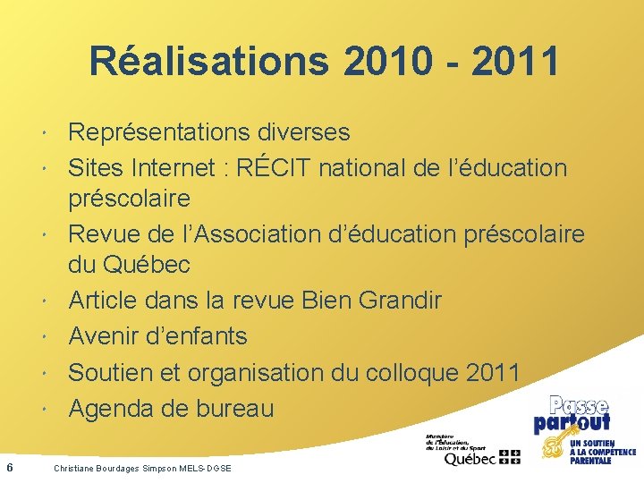 Réalisations 2010 - 2011 6 Représentations diverses Sites Internet : RÉCIT national de l’éducation