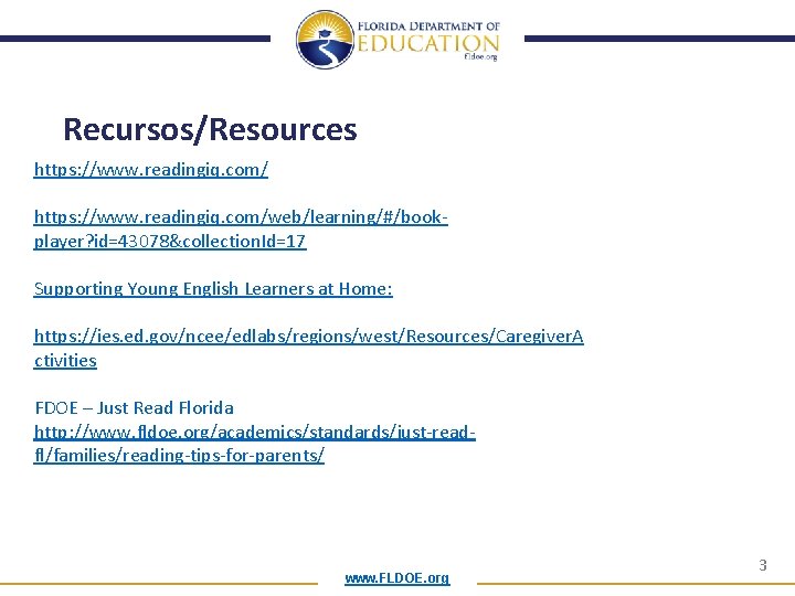 Recursos/Resources https: //www. readingiq. com/web/learning/#/bookplayer? id=43078&collection. Id=17 Supporting Young English Learners at Home: https: