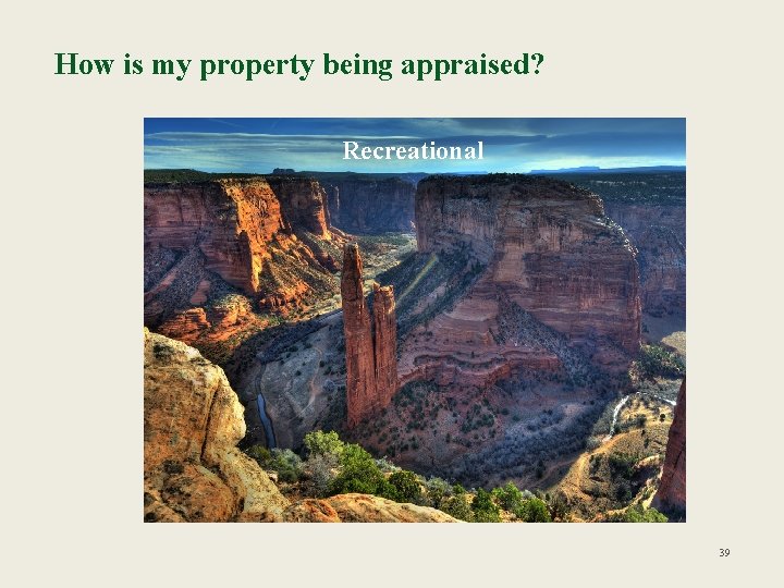 How is my property being appraised? Recreational 39 