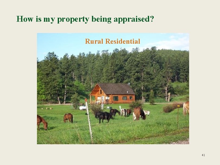 How is my property being appraised? Rural Residential 41 