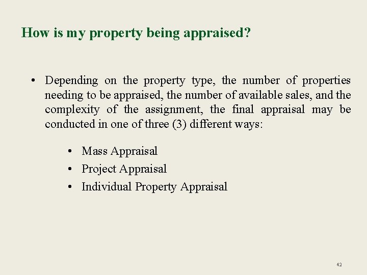 How is my property being appraised? • Depending on the property type, the number