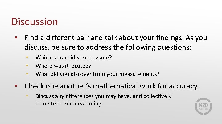 Discussion • Find a different pair and talk about your findings. As you discuss, Discussion • Find a different pair and talk about your findings. As you discuss,