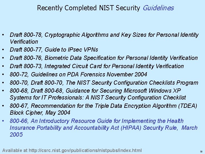 Recently Completed NIST Security Guidelines • Draft 800 -78, Cryptographic Algorithms and Key Sizes