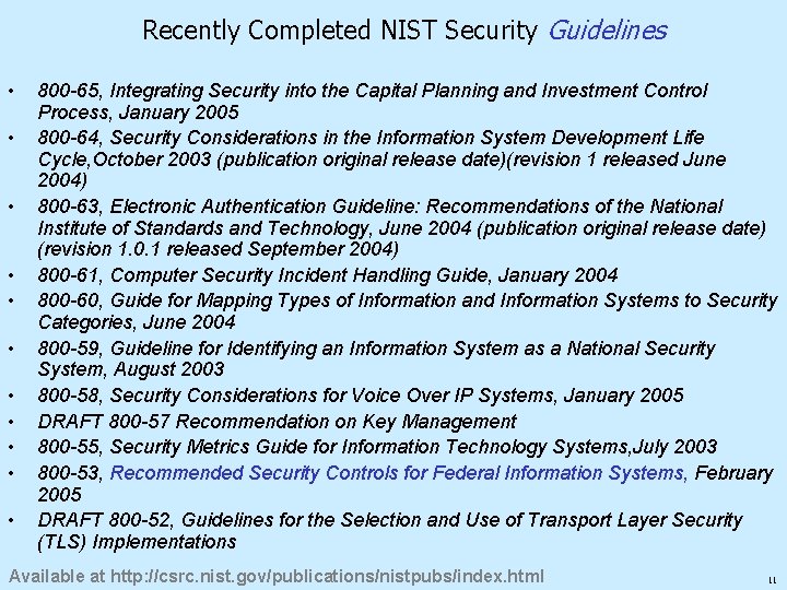 Recently Completed NIST Security Guidelines • • • 800 -65, Integrating Security into the