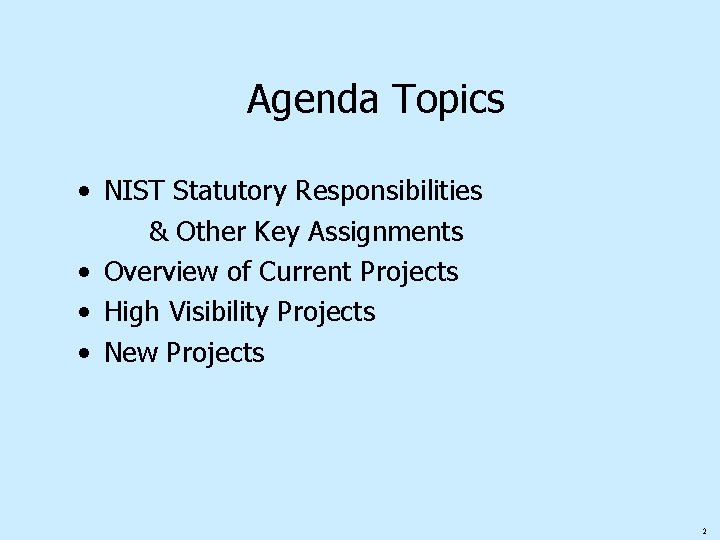 Agenda Topics • NIST Statutory Responsibilities & Other Key Assignments • Overview of Current