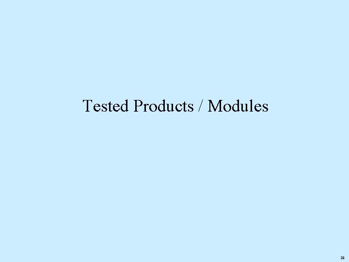 Tested Products / Modules 20 