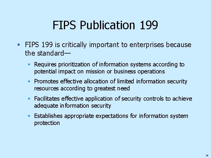 FIPS Publication 199 § FIPS 199 is critically important to enterprises because the standard—