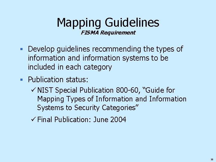 Mapping Guidelines FISMA Requirement § Develop guidelines recommending the types of information and information
