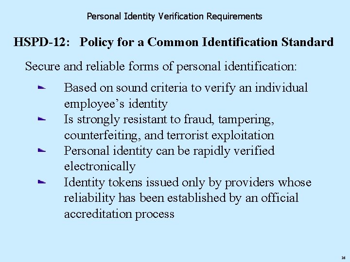 Personal Identity Verification Requirements HSPD-12: Policy for a Common Identification Standard Secure and reliable