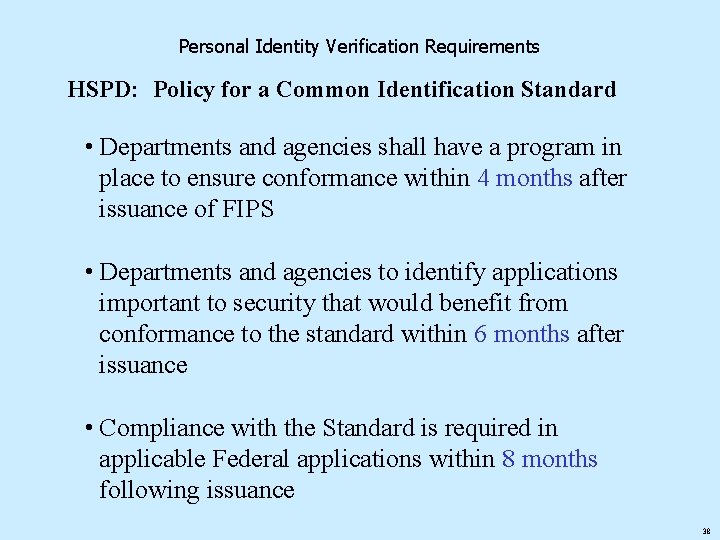 Personal Identity Verification Requirements HSPD: Policy for a Common Identification Standard • Departments and