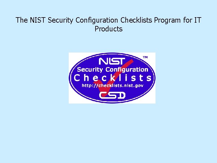 The NIST Security Configuration Checklists Program for IT Products 