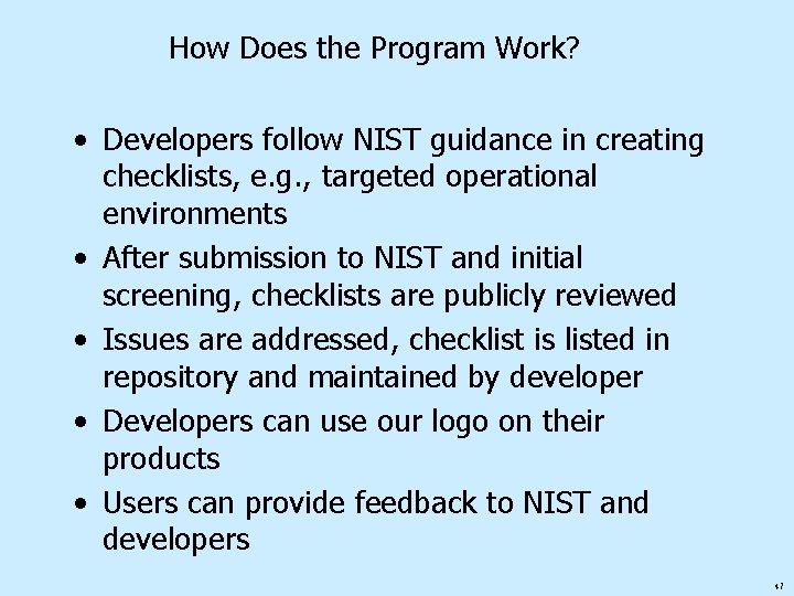 How Does the Program Work? • Developers follow NIST guidance in creating checklists, e.