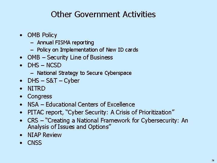Other Government Activities • OMB Policy – Annual FISMA reporting – Policy on Implementation