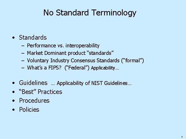 No Standard Terminology • Standards – – • • Performance vs. interoperability Market Dominant
