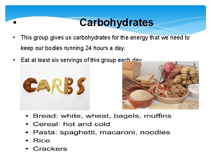  • Carbohydrates • This group gives us carbohydrates for the energy that we