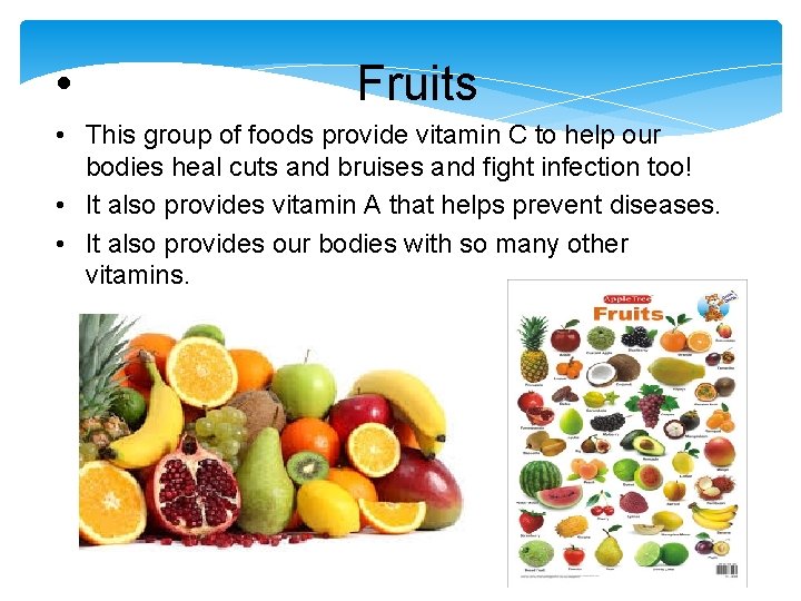  • Fruits • This group of foods provide vitamin C to help our