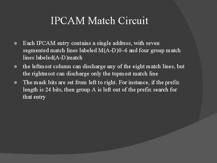 IPCAM Match Circuit Each IPCAM entry contains a single address, with seven segmented match