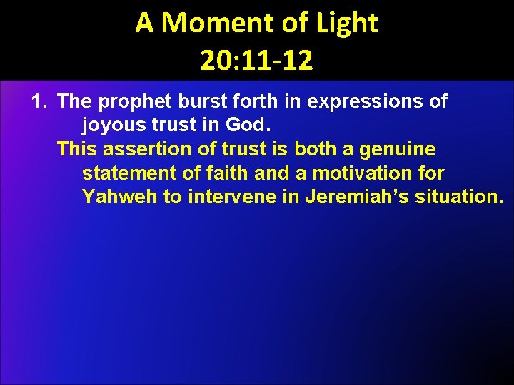 A Moment of Light 20: 11 -12 1. The prophet burst forth in expressions