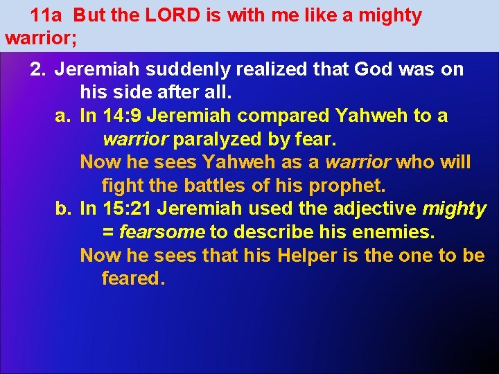 11 a But the LORD is with me like a mighty warrior; 2. Jeremiah