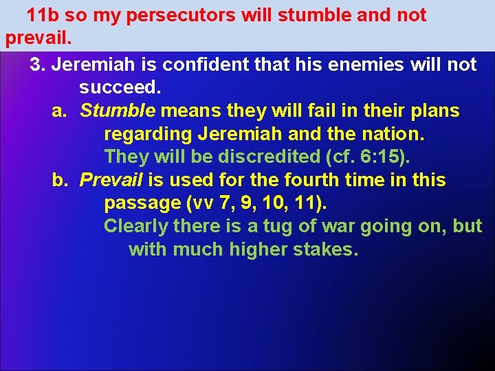 11 b so my persecutors will stumble and not prevail. 3. Jeremiah is confident