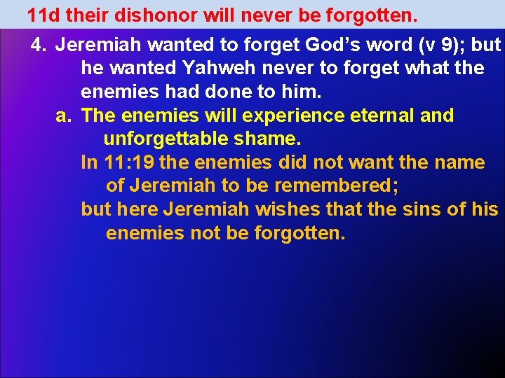 11 d their dishonor will never be forgotten. 4. Jeremiah wanted to forget God’s