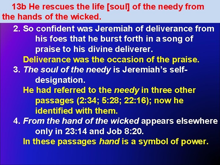 13 b He rescues the life [soul] of the needy from the hands of