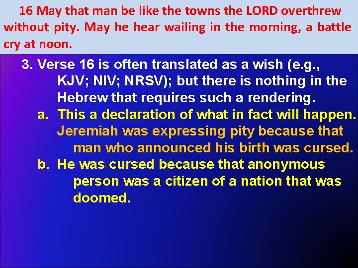 16 May that man be like the towns the LORD overthrew without pity. May