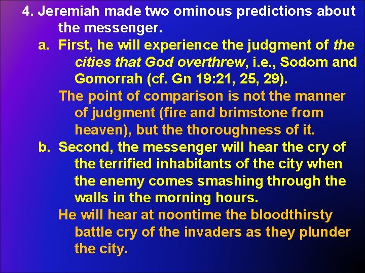 4. Jeremiah made two ominous predictions about the messenger. a. First, he will experience