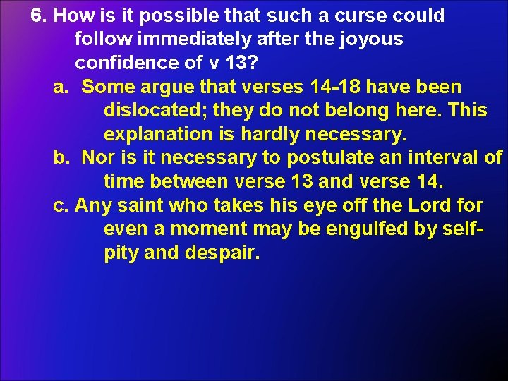 6. How is it possible that such a curse could follow immediately after the