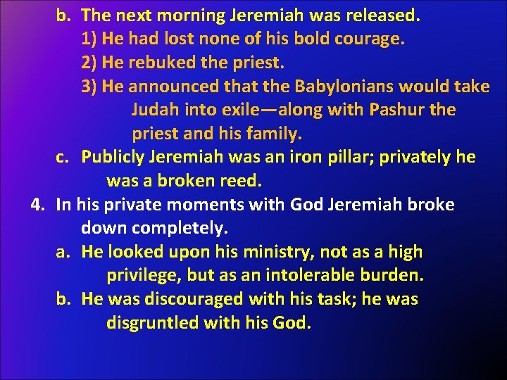 b. The next morning Jeremiah was released. 1) He had lost none of his