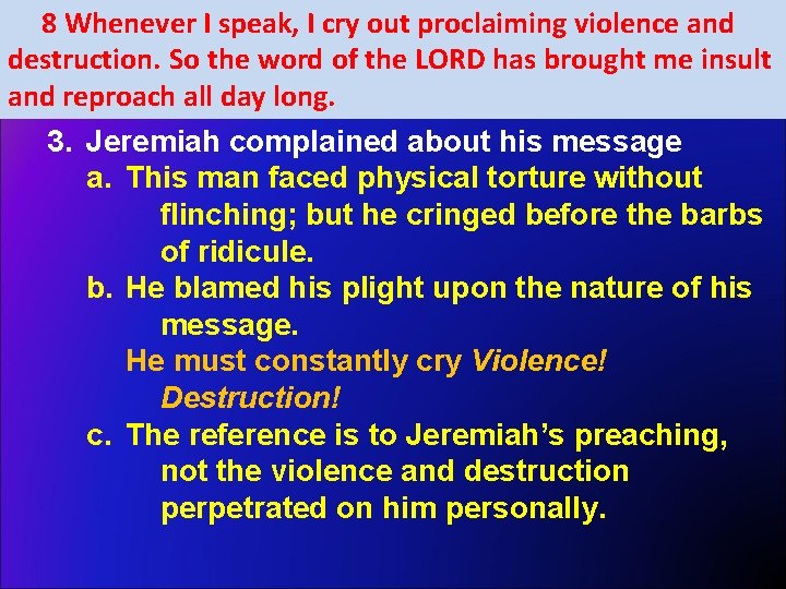 8 Whenever I speak, I cry out proclaiming violence and destruction. So the word