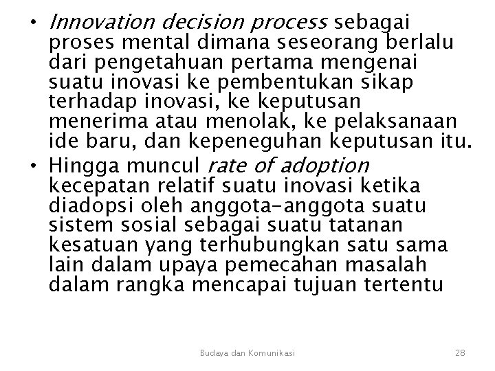  • Innovation decision process sebagai proses mental dimana seseorang berlalu dari pengetahuan pertama