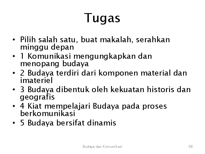 Tugas • Pilih salah satu, buat makalah, serahkan minggu depan • 1 Komunikasi mengungkapkan