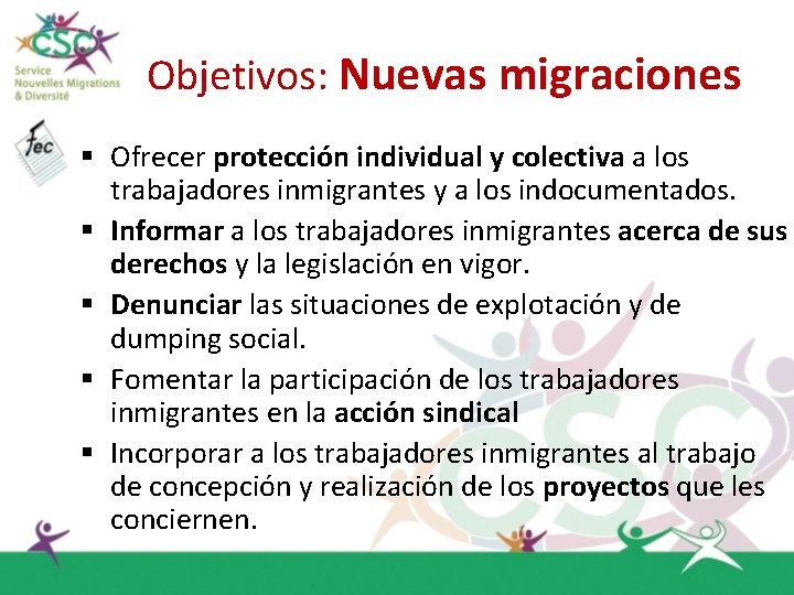 Objetivos: Nuevas migraciones § Ofrecer protección individual y colectiva a los trabajadores inmigrantes y