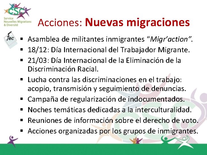 Acciones: Nuevas migraciones § Asamblea de militantes inmigrantes “Migr’action”. § 18/12: Día Internacional del