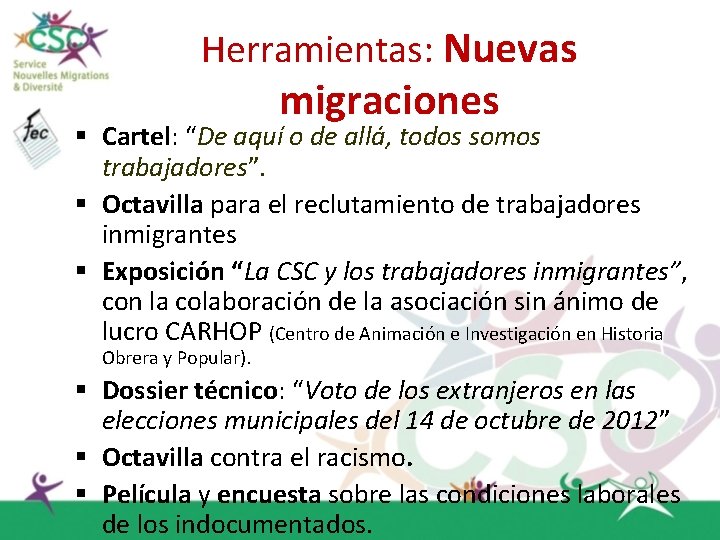 Herramientas: Nuevas migraciones § Cartel: “De aquí o de allá, todos somos trabajadores”. §