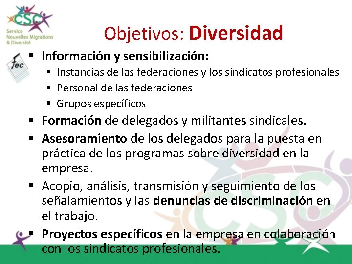 Objetivos: Diversidad § Información y sensibilización: § Instancias de las federaciones y los sindicatos