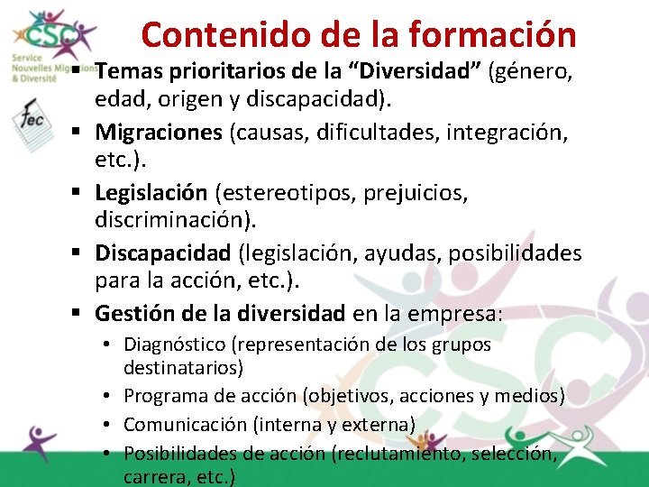 Contenido de la formación § Temas prioritarios de la “Diversidad” (género, edad, origen y